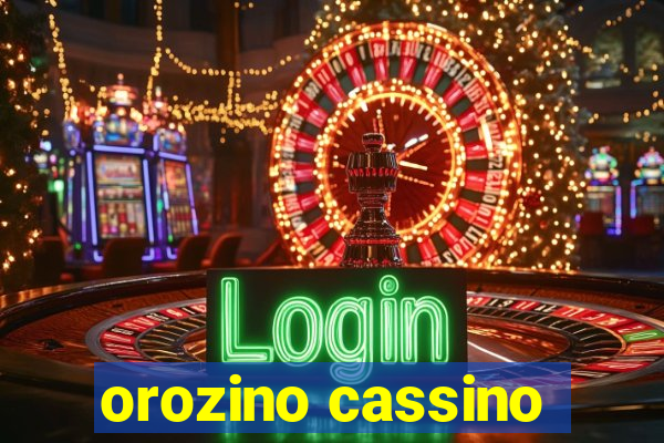 orozino cassino